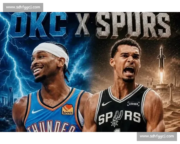 NBA马刺对雷霆经典对决录像回顾精彩瞬间全解析 NBA马刺对雷霆经典对决录像回顾精彩瞬间全解析